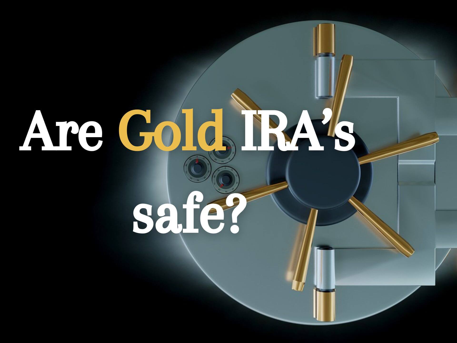 Are Gold IRA's safe? Free Gold IRA kits